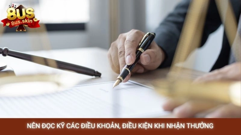 Nên đọc kỹ các điều khoản, điều kiện khi nhận thưởng