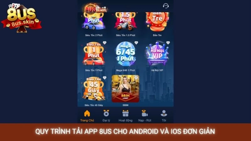 Quy trình tải app 8US cho Android và iOS đơn giản