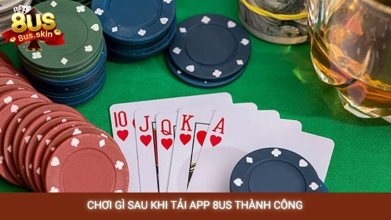 Chơi gì sau khi tải app 8US thành công