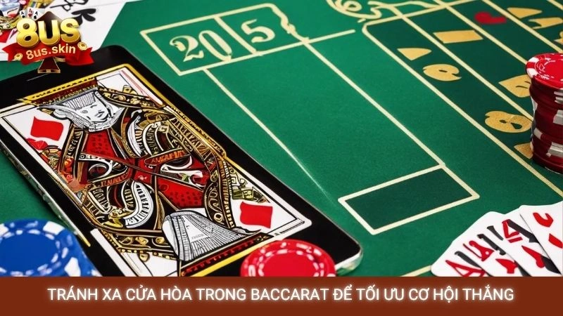 Bí quyết chơi Baccarat 8US luôn thắng từ cao thủ lão làng 4 Tránh xa cửa hòa trong Baccarat để tối ưu cơ hội thắng