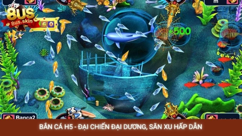 Top 5 game bắn cá miễn phí hay nhất (chơi thử) tại 8US 4 Bắn cá H5 - Đại chiến đại dương, săn xu hấp dẫn