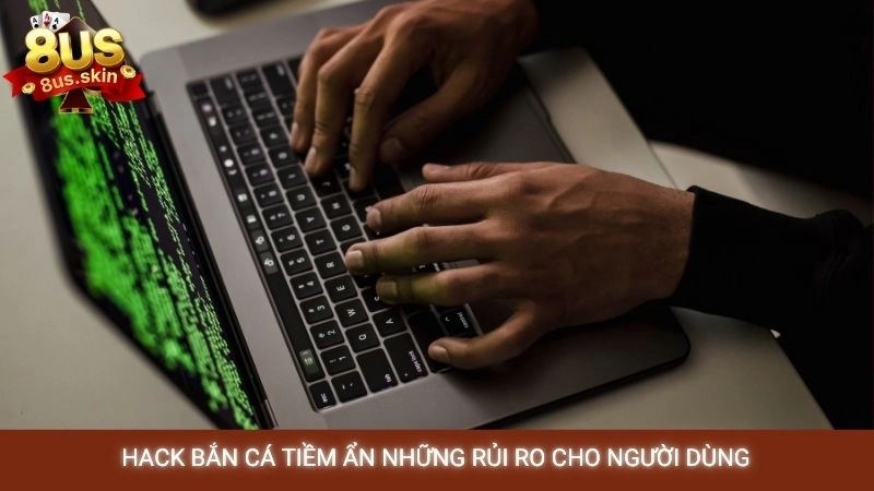 Sự thật về tool hack bắn cá - Liệu có hiệu quả? 3 Hack bắn cá tiềm ẩn những rủi ro cho người dùng