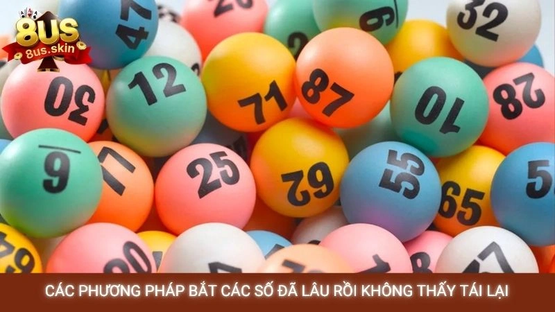 Lô gan là gì? Cách bắt lô gan cực chuẩn từ chuyên gia 8US 3 Các phương pháp bắt các số đã lâu rồi không thấy tái lại