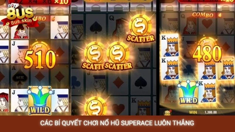Nổ hũ Superace 8US - Bí quyết quay slot dễ trúng lớn 3 Các bí quyết chơi nổ hũ superace luôn thắng