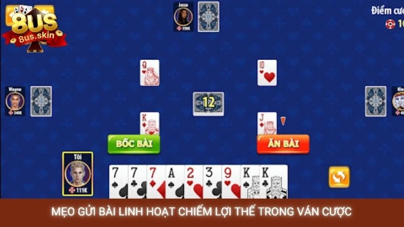 Chơi phỏm online 8US - Kỹ thuật gửi bài, chốt hạ ù đền 4 Mẹo gửi bài linh hoạt chiếm lợi thế trong ván cược